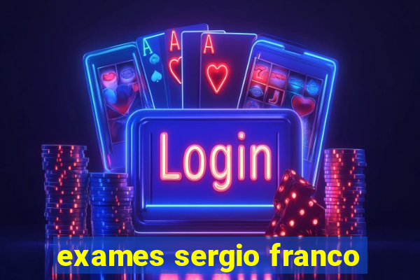 exames sergio franco